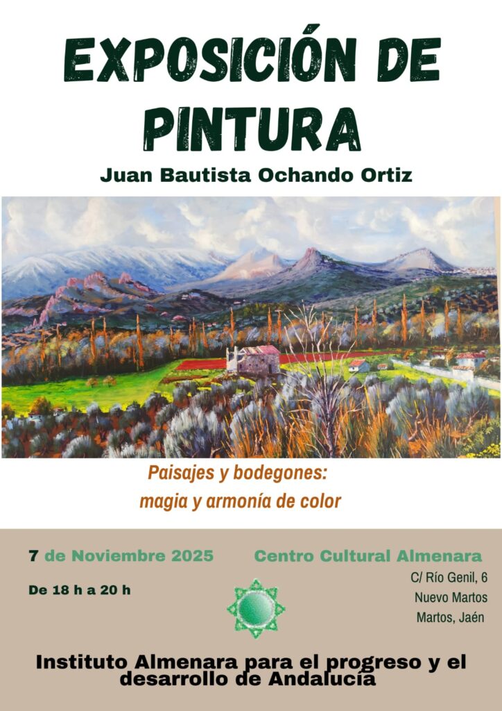 exposición de pintura del artista Juan Bautista Ochando Ortiz, que presenta paisajes y bodegones bajo el tema "magia y armonía de color". Los detalles del evento son los siguientes:
Artista: Juan Bautista Ochando Ortiz
Título: "Paisajes y bodegones: magia y armonía de color"
Lugar: Centro Cultural Almenara en C/ Río Genil, 6, Nuevo Martos, Martos, Jaén
Fecha: 7 de noviembre de 2025
Horario: De 18:00 h a 20:00 h
Organiza: Instituto Almenara para el progreso y el desarrollo de Andalucía